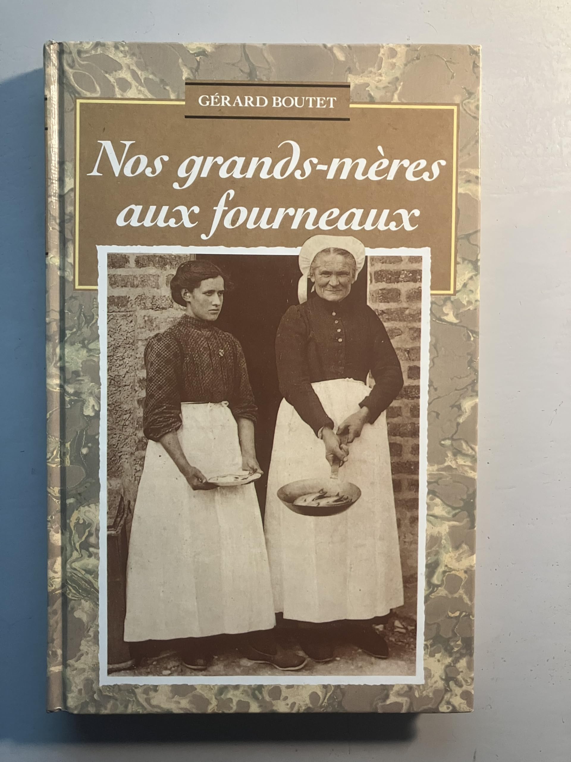 Nos grands-mères aux fourneaux: Savoureuses anecdotes Books