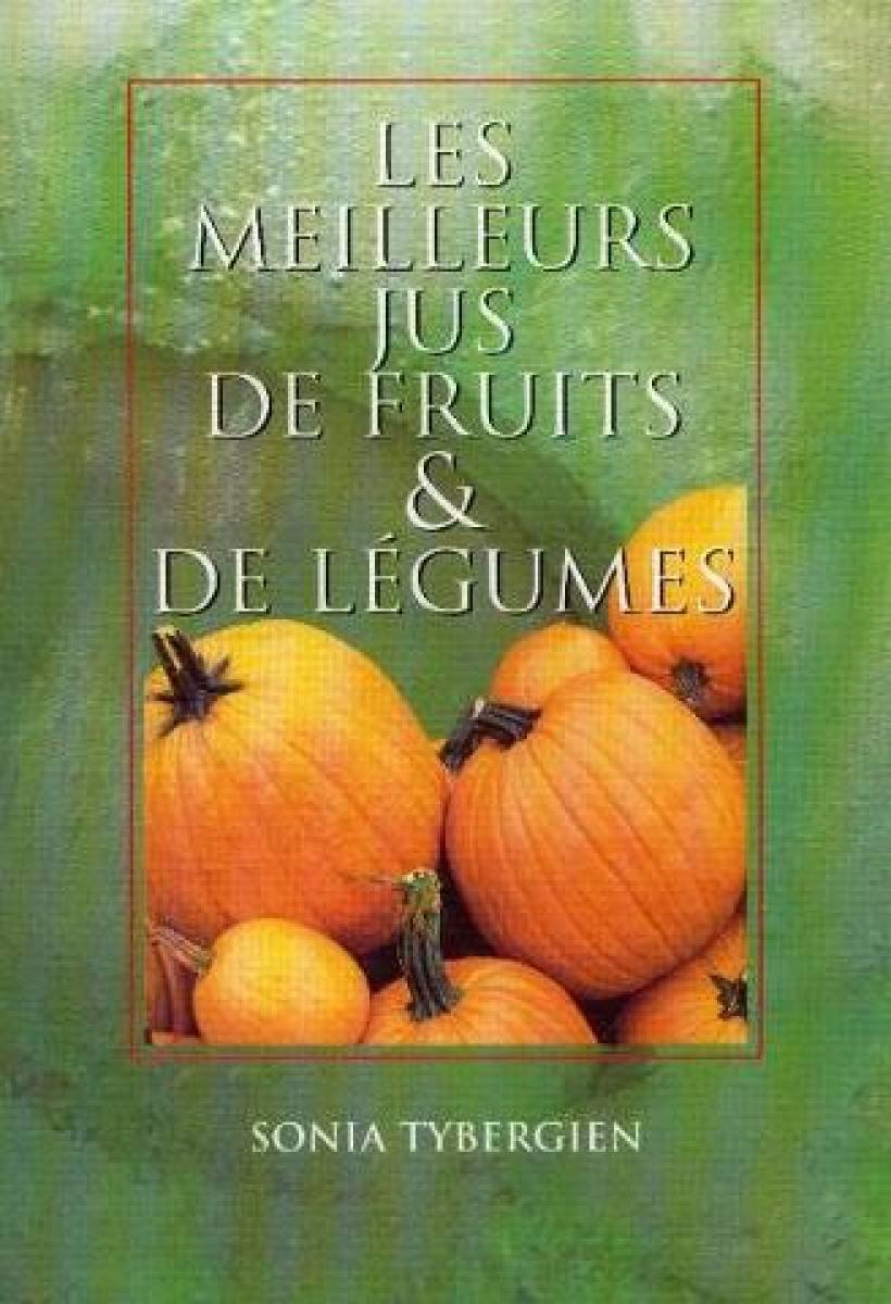 Les meilleurs jus de fruits et de légumes Books