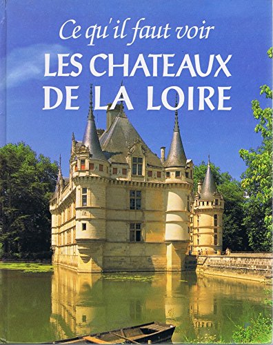 Ce qu’il faut voir. Les Châteaux de la Loire. book