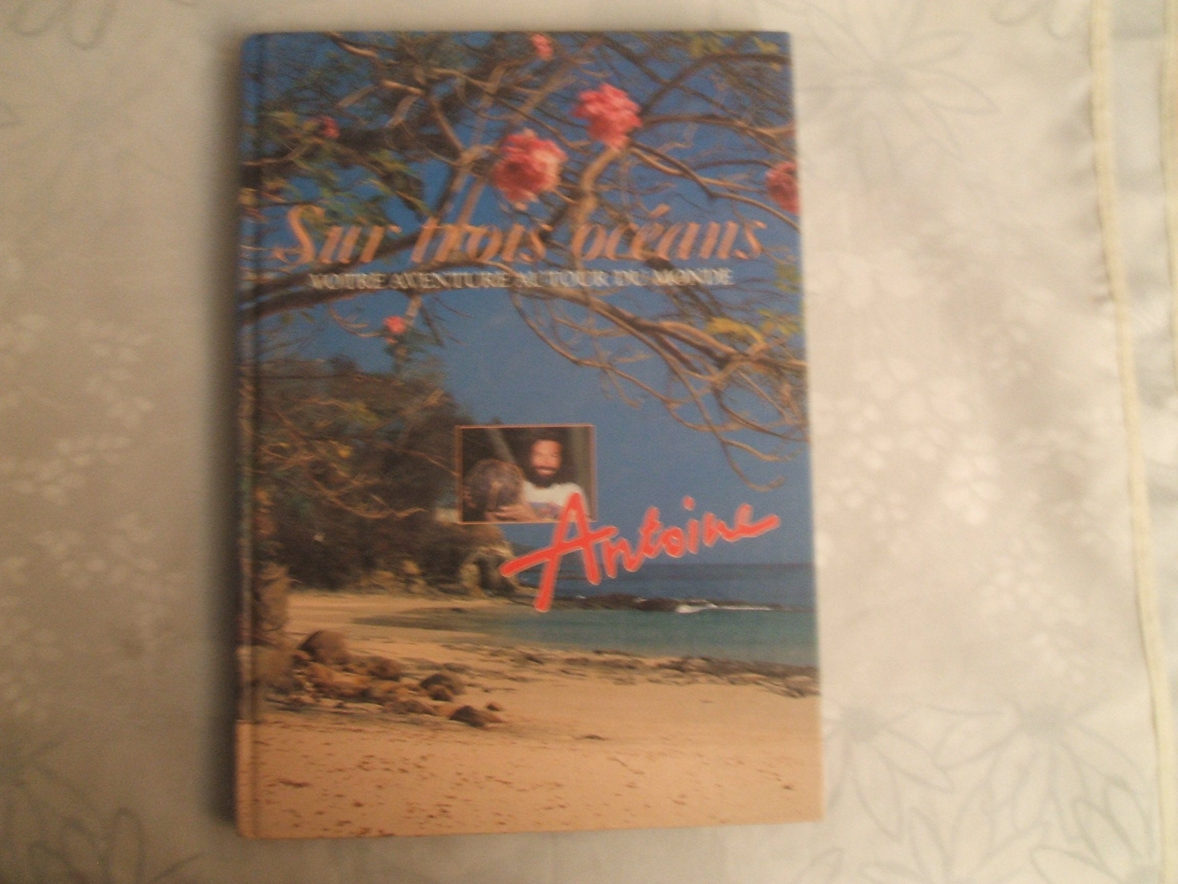 Sur Trois Océans - Votre Aventure Autour Du Monde Books