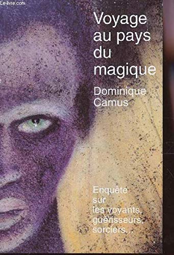 Voyage au pays du magique: Enquête sur les voyants, guérisseurs, sorciers Books