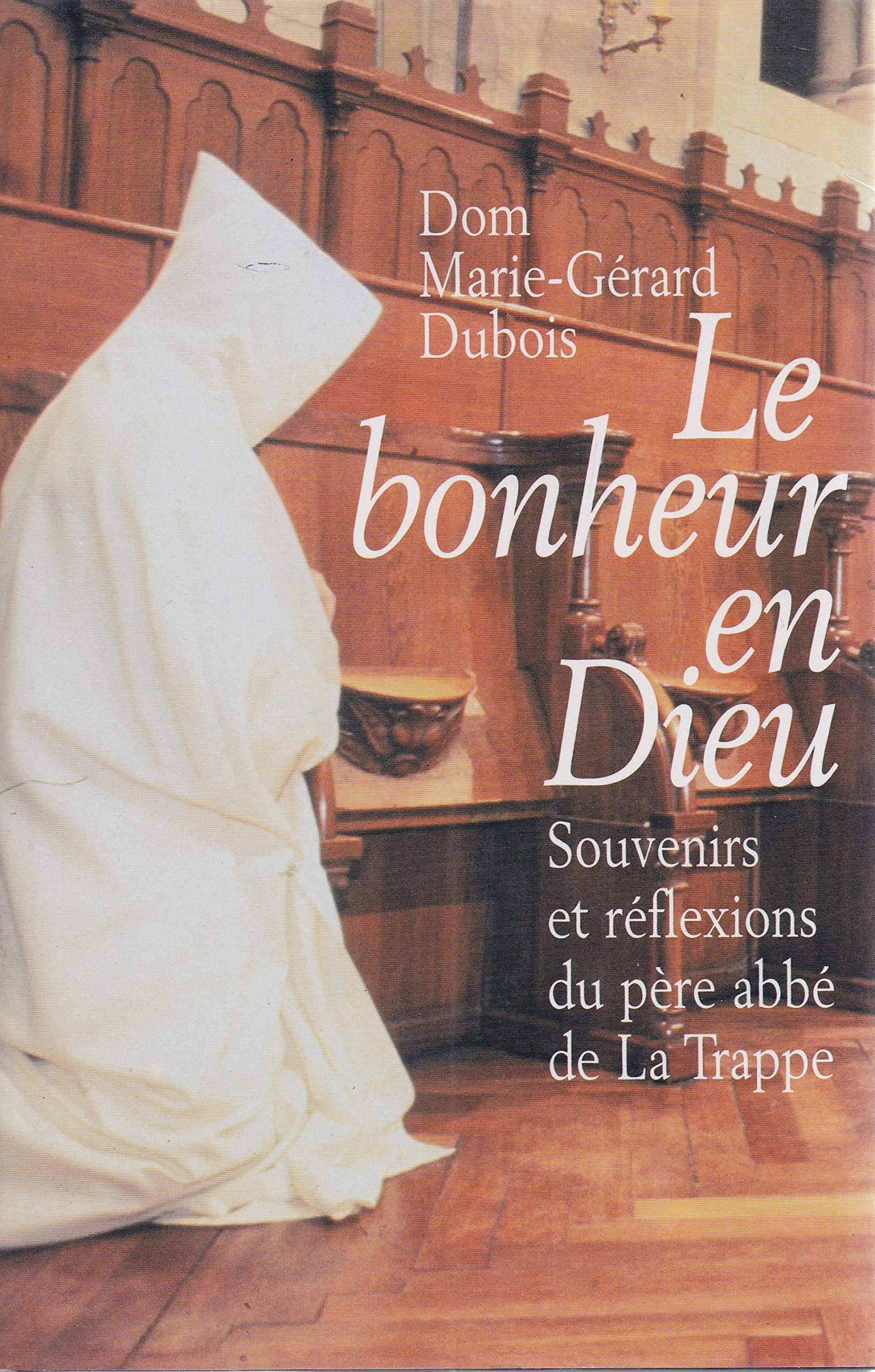 Le bonheur en Dieu : Souvenirs et réflexions du père abbé de La Trappe book