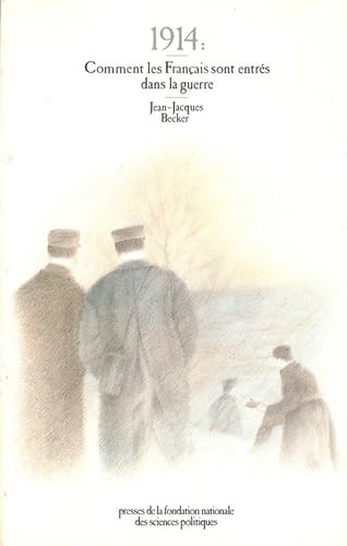 Mille neuf cent quatorze: Comment les Français sont entrés dans la guerre : contribution à l'étude de l'opinion publique, printemps-été 1914 Books
