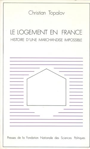 Le logement en France: Histoire d'une marchandise impossible Books