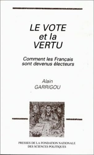 Le vote et la vertu: Comment les Français sont devenus électeurs Books