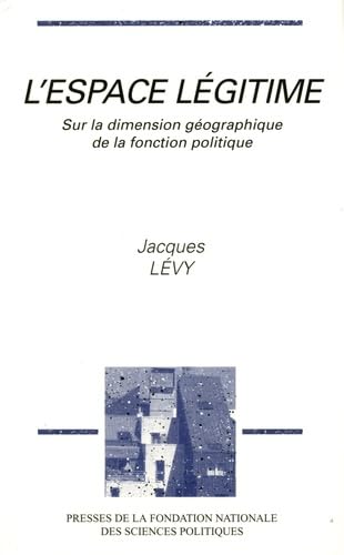 L'Espace légitime. Sur la dimension géographique de la fonction politique book