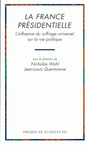 La France présidentielle: L'influence du suffrage universel sur la vie politique book