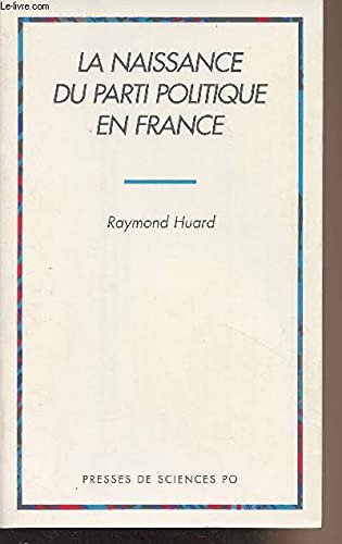 La naissance du parti politique en France book