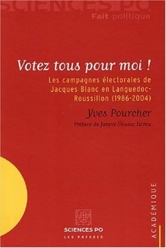 Votez tous pour moi !: Les campagnes électorales de Jacques Blanc en Languedoc-Roussillon (1986-2004) book
