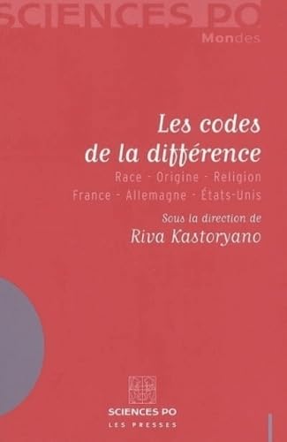 Les codes de la différence: Race-Origine-Religion France-Allemagne-Etats-Unis Politics & History