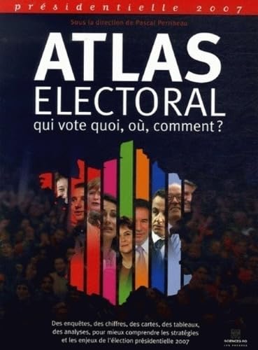 Atlas électoral 2007: Présidentielle 2007 Politics & History