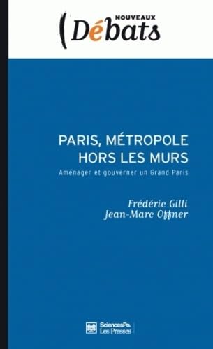 Paris, métropole hors les murs: Aménager et gouverner un Grand Paris Books