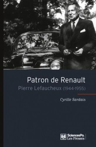 Patron de Renault: Pierre Lefaucheux (1944-1955) Politics & History