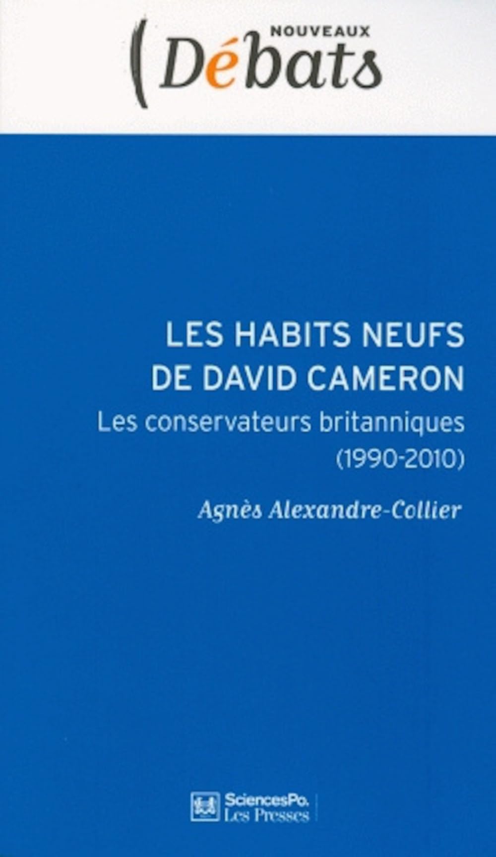 Les habits neufs de David Cameron: Le conservateurs britanniques (1990-2010) book