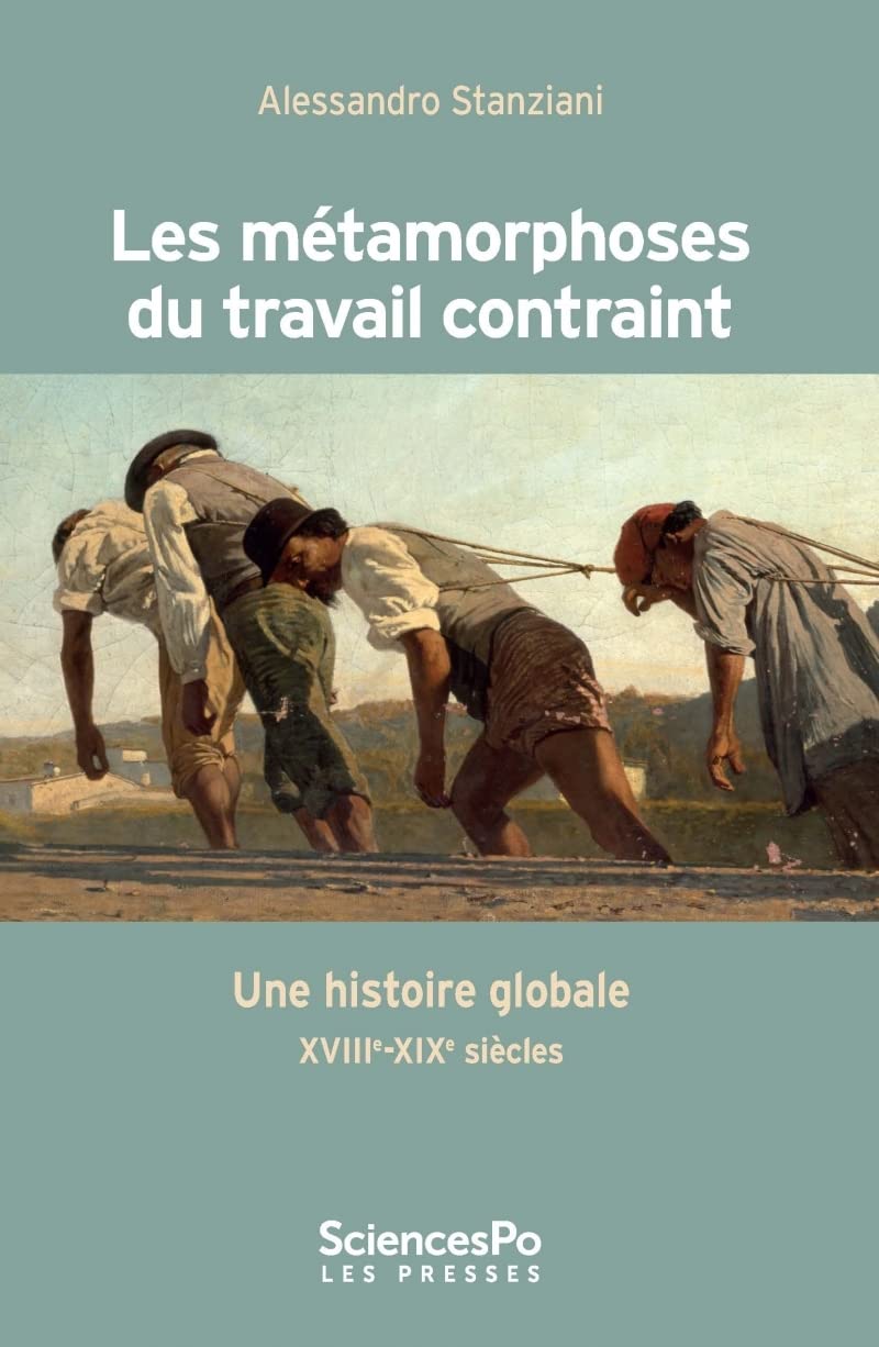 Les métamorphoses du travail contraint - Une histoire global: Une histoire globale XVIIIe-XIXe siècles Social Sciences