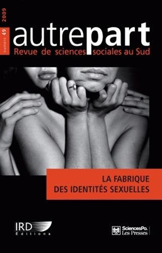 Autrepart n°49 (Mars 2009) : La fabrique des identités sexuelles book