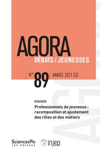 Agora débats jeunesse, n° 89. Professionnels de jeunesse : recomposition et ajustement des rôles et des métiers Social Sciences