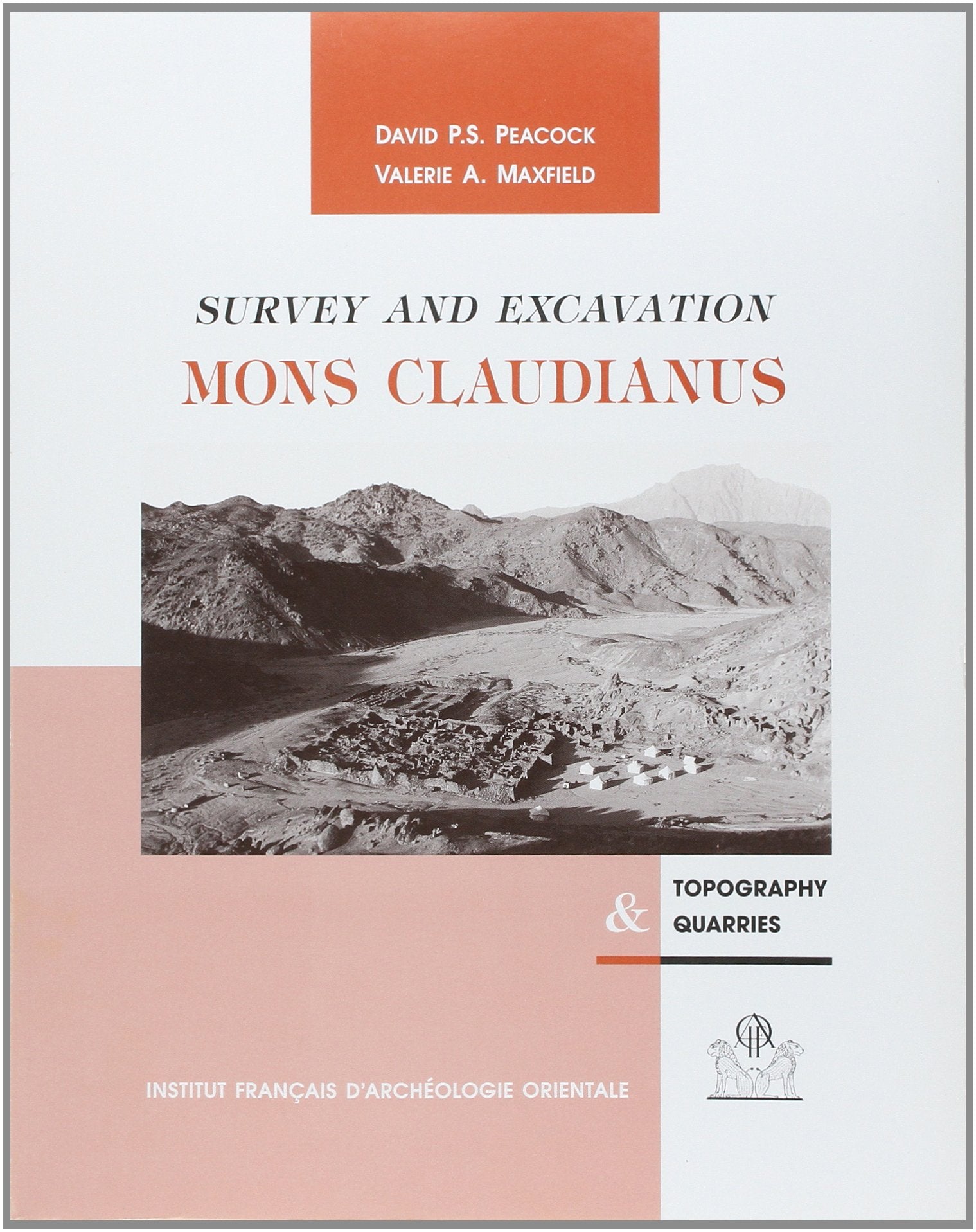 Mons Claudianus Survey and Excavation: Topography and Quarries (Fouilles De L'institut Francais D'archeologie Orientale, Band 37) Social Sciences