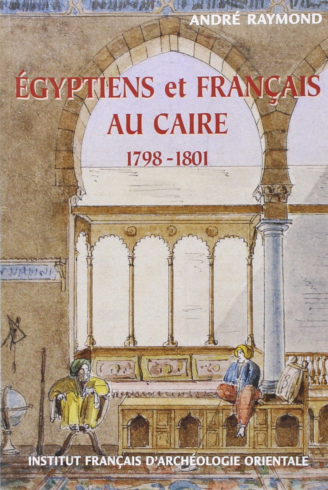 Egyptiens et français au caire 1798-1801 Social Sciences