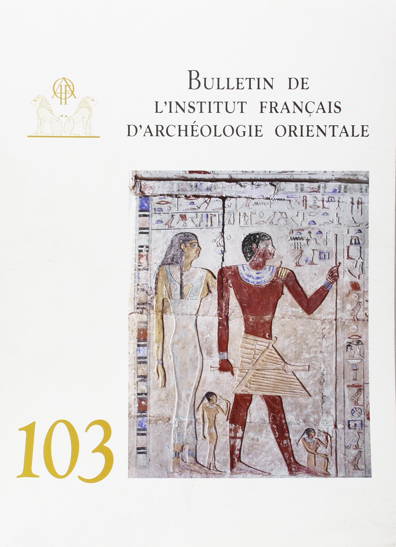 BULLETIN DE L INSTITUT FRANCAIS D ARCHEOLOGIE ORIENTALE 103 book