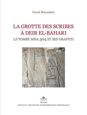 La grotte des scribes à Deir el-Bahari : la tombe MMA 504 et ses graffiti book