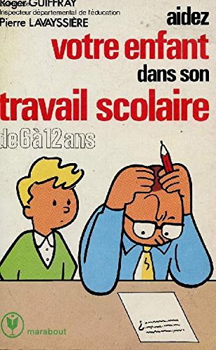 Aidez votre enfant dans son travail scolaire, de 6 à 12 ans book