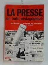 La Presse, un outil pédagogique : son écriture, sa lecture, son information, sa critique book