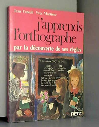 J'apprends l'orthographe par la découverte de ses règles book