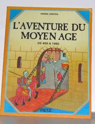 L'Aventure du Moyen Age : de 450 à 1450 book