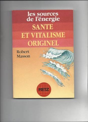 Les sources de l'énergie. Santé et vitalisme originel. book