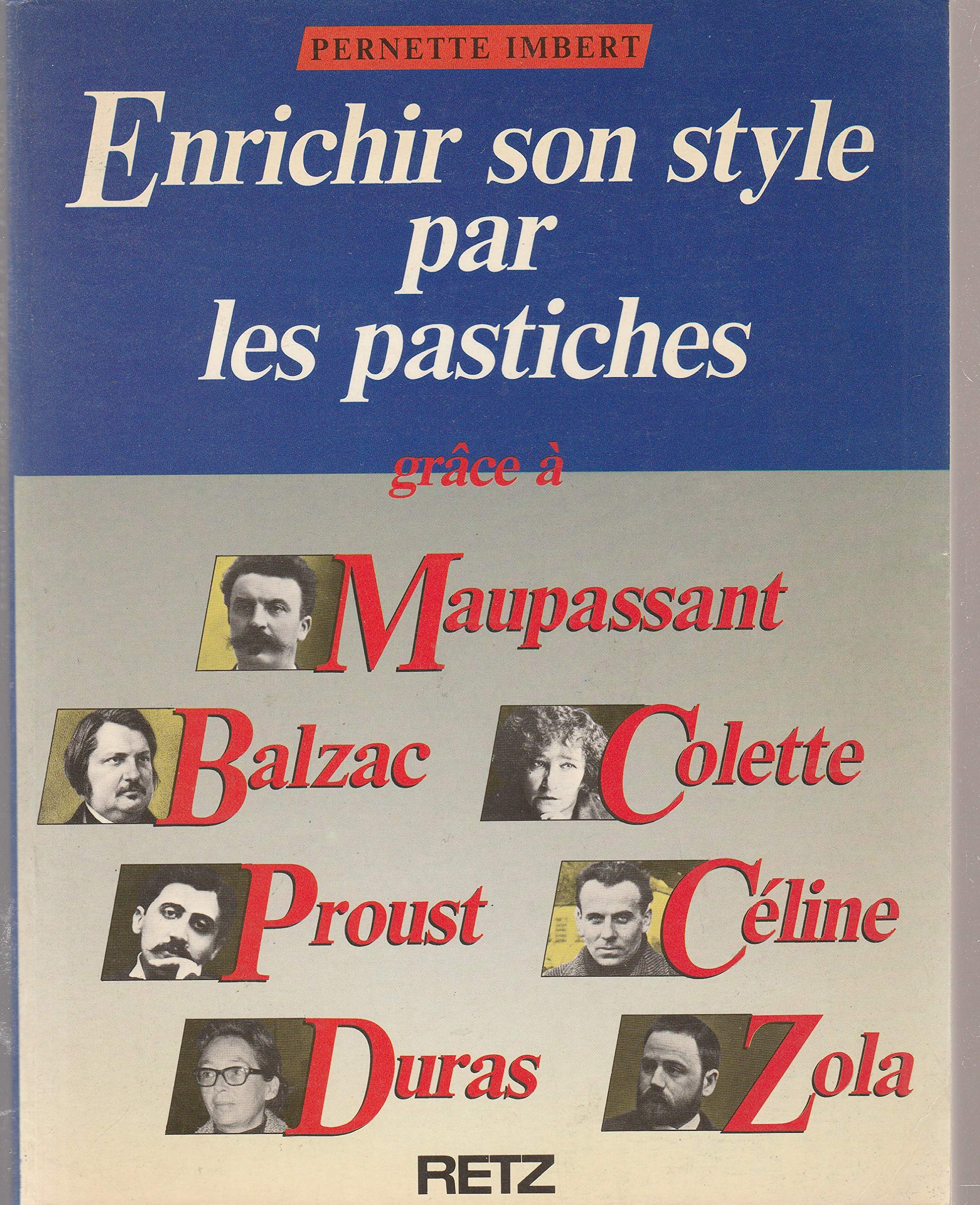 Enrichir son style par les pastiches : grâce à Maupassant, Balzac, Zola, Proust, Colette, Céline, Duras Books