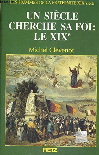 Les Hommes de la fraternité. Vol. 11. Un Siècle cherche sa foi, le XIXe book