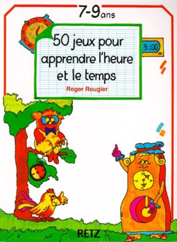 50 jeux pour apprendre l'heure et le temps: 7-9 ans book