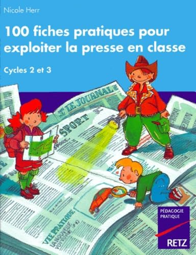 100 fiches pratiques pour exploiter la presse en classe book