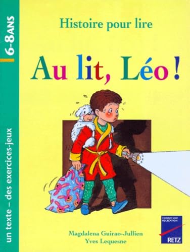 Au Lit, Leo ! Histoire Pour Lire, Un Texte, Des Exercices, Des Jeux Books