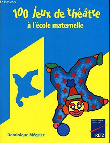 100 jeux de théâtre à l'école maternelle book