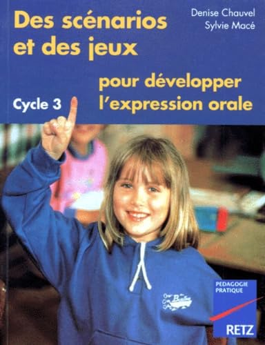 Des scénarios et des jeux pour développer l'expression orale, cycle 3 book