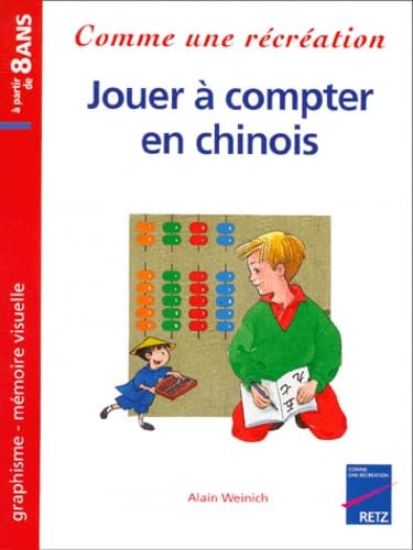 Jouer à compter en chinois: Graphisme, mémoire visuelle, à partir de 8 ans Books