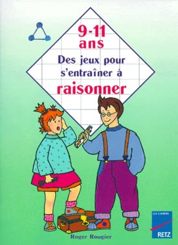 Des jeux pour s'entraîner à raisonner, 9-11 ans Books