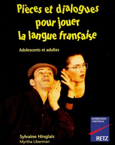 Pieces Et Dialogues Pour Jouer La Langue Francaise. Adolescents Et Adultes Study Guides