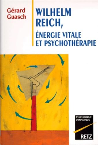 Wilhelm Reich, énergie vitale et psychothérapie book