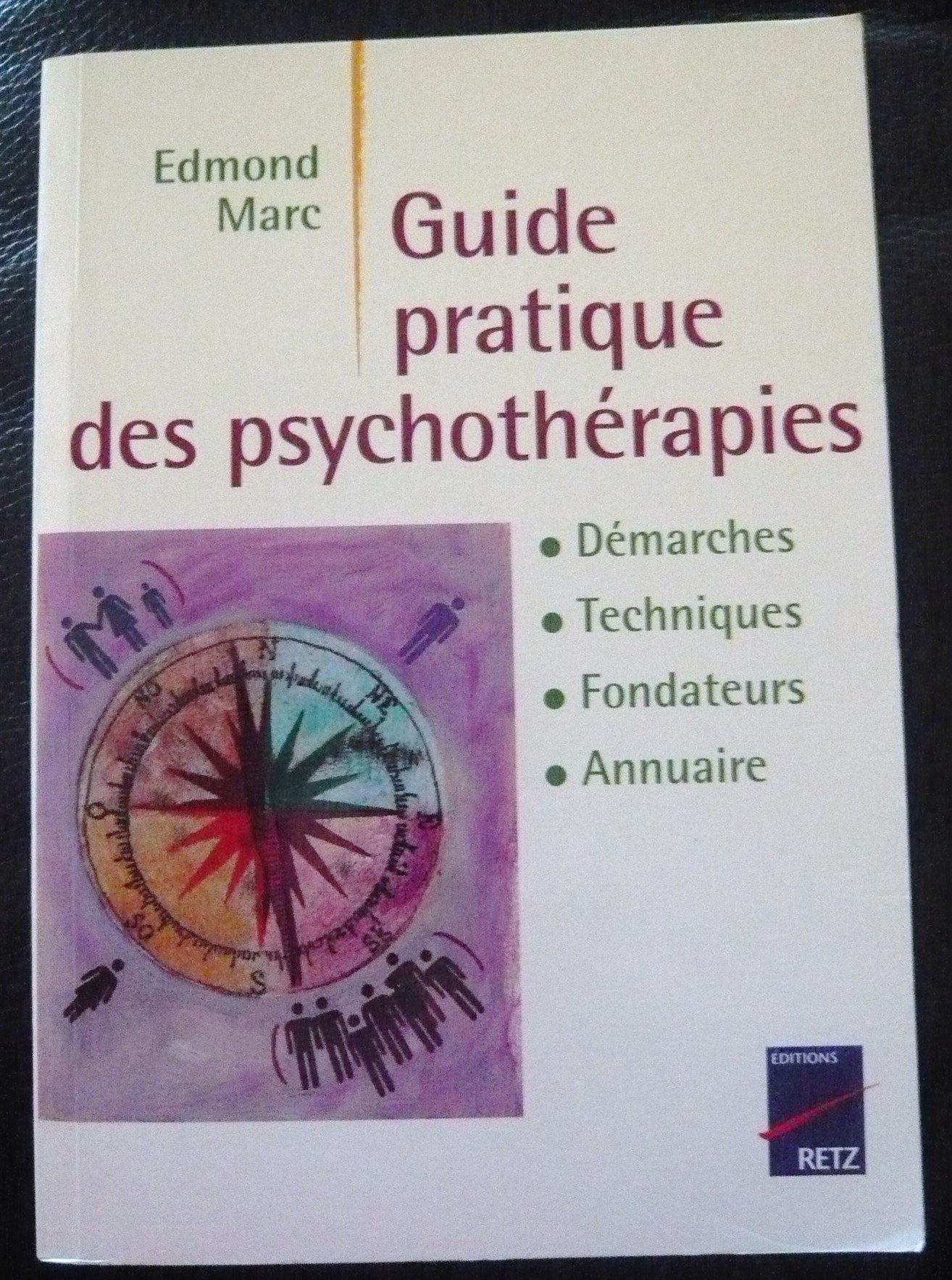 Guide pratique des psychothérapies: Démarches, techniques, fondateurs, annuaire Books