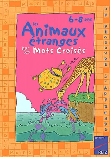 Les Animaux Etranges Par Les Mots Croises 6-8 Ans book