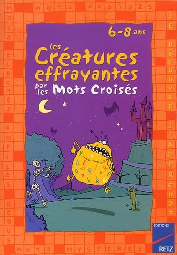 Les Creatures Effrayantes Par Les Mots Croises 6-8 Ans Books