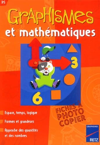 Graphismes et mathématiques PS : Espace, temps, logique, formes et grandeurs, approche des quantités et des nombres book