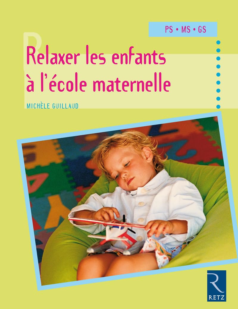Relaxer les enfants à l'école maternelle: Petite, moyenne et grande sections Education & Training