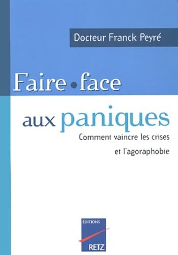 Faire face aux paniques: Comment vaincre les crises et l'agoraphobie book