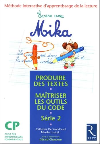Ecrire avec Mika CP Série 2: Méthode interactive d'apprentissage de la lecture, produire des textes, maîtriser les outils du code book