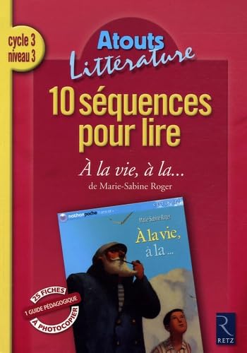 10 SEQUENCES POUR LIRE A LA VIE A LA... CYCLE 3 NIVEAU 3 Learning & Reference
