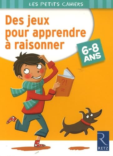 Des jeux pour apprendre à raisonner : 6-8 ans Books